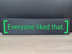 Everyone Liked That LED Lightbox Sign